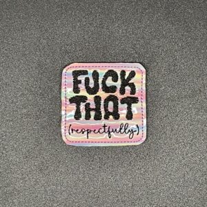 Fuck That (Disrespectfully)