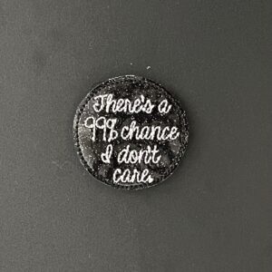 99% Chance I Don’t Care