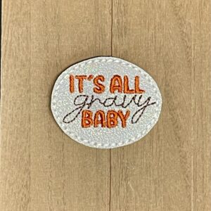 It’s All Gravy Baby