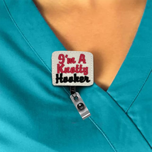 I’m a Knotty Hooker Interchangeable Feltie Badge Reel